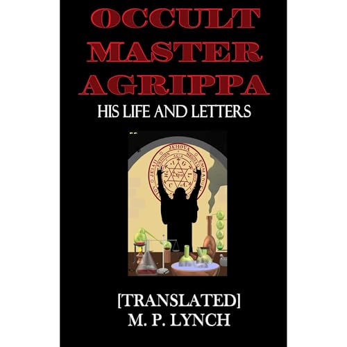 Occult Master Agrippa by [Translated] M. P. Lynch