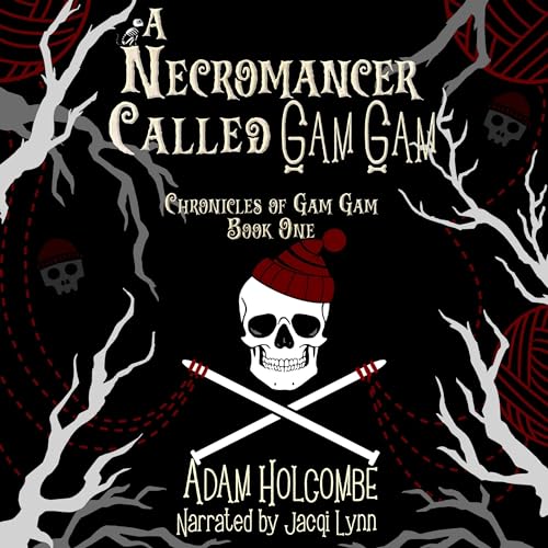 A Necromancer Called Gam Gam by Adam Holcombe