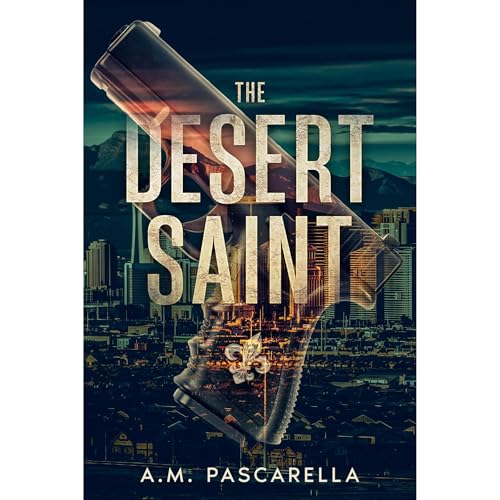 The Desert Saint by A.M. Pascarella
