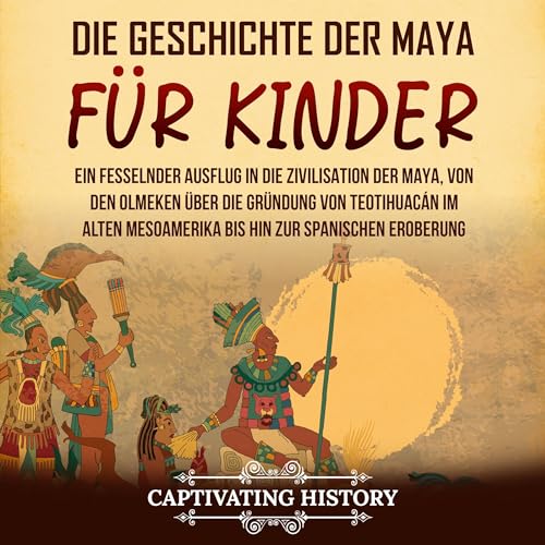 Die Geschichte der Maya für Kinder [The History of the Maya for Children]