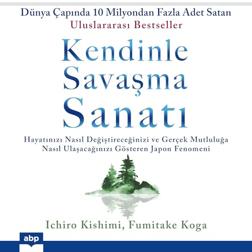 Kendinle Savaşma Sanatı [The Courage to Be Disliked]