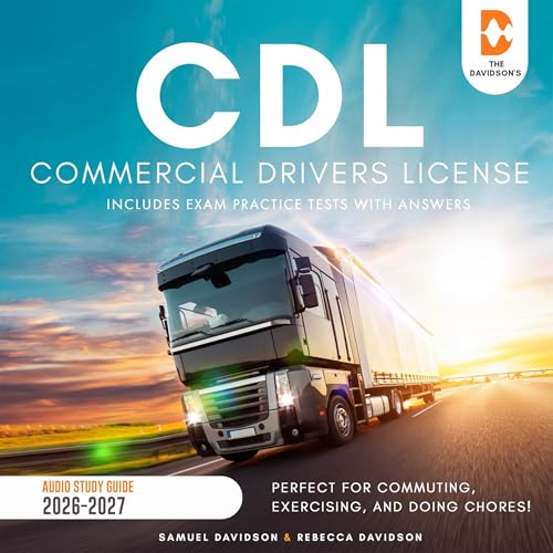 CDL Commercial Drivers License Audio Study Guide 2026-2027 (Includes Exam Practice Tests with Answers)