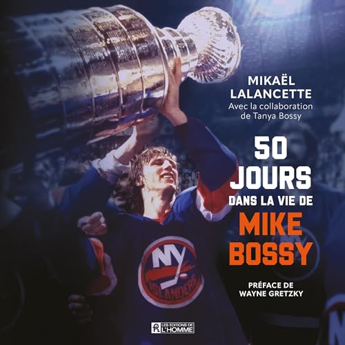 50 jours dans la vie de Mike Bossy [50 Days in the Life of Mike Bossy]