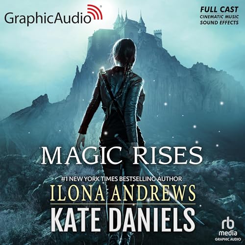 Magic Rises (Dramatized Adaptation) by Ilona Andrews