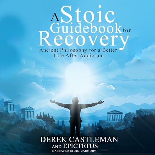 A Stoic Guidebook for Recovery