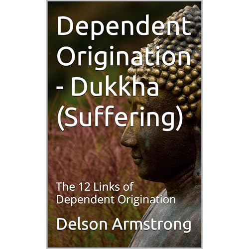 Dependent Origination - Dukkha (Suffering)
