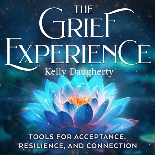 The Grief Experience by Kelly Daugherty