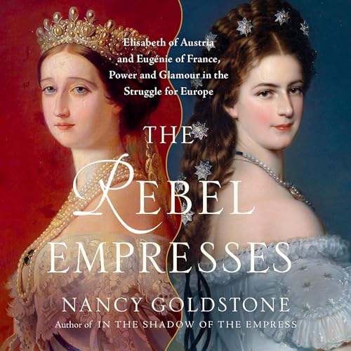 The Rebel Empresses by Nancy Goldstone