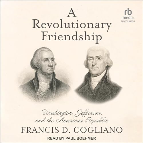 A Revolutionary Friendship by Francis D. Cogliano