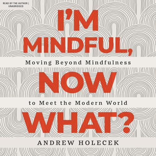 I'm Mindful, Now What?