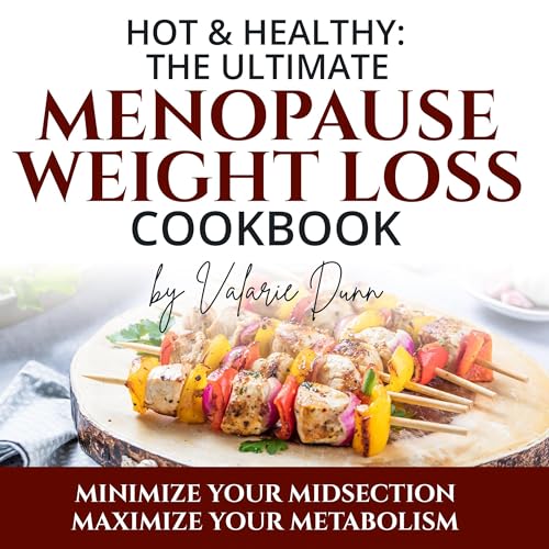 Hot & Healthy: The Ultimate Menopause Weight Loss Cookbook