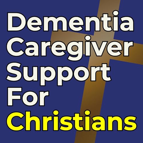 Dementia Caregiver Support for Christians: Conversations for Christian Caregivers Seeking Clarity and Faithful Dementia & Alzheimer’s Care Decisions by Lizette Cloete Christian Dementia Coach