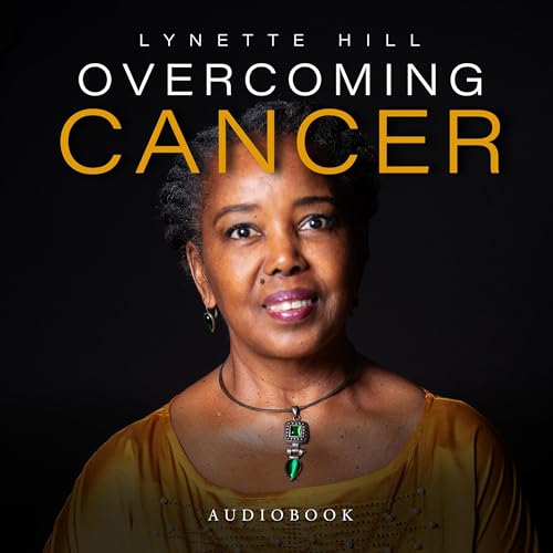 Overcoming Cancer by Lynette Hill