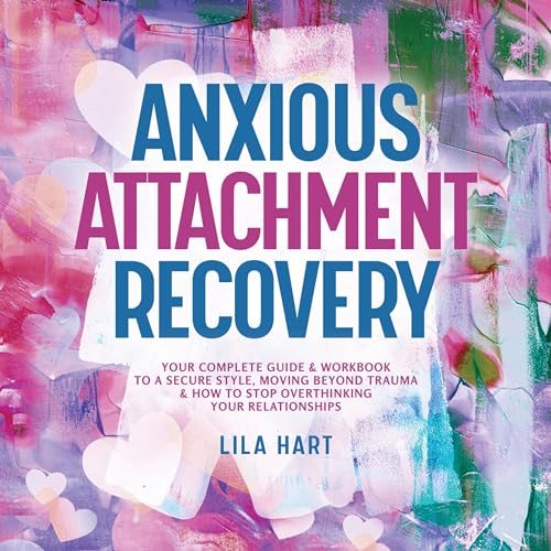 Anxious Attachment Recovery