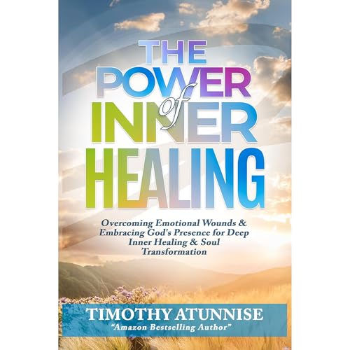 The Power of Inner Healing by Timothy Atunnise
