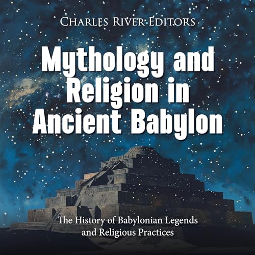 Mythology and Religion in Ancient Babylon