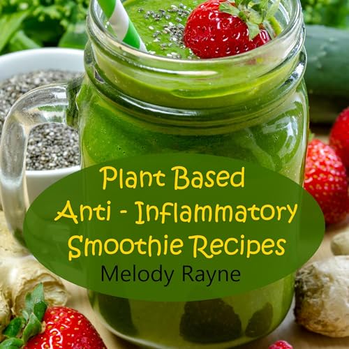 Plant Based Anti-Inflammatory Smoothie Recipes