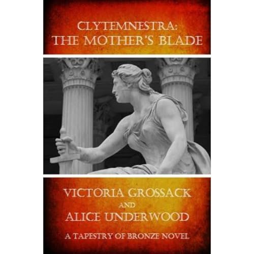 Clytemnestra: The Mother's Blade