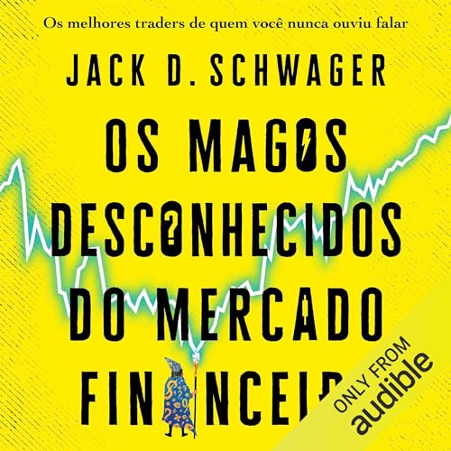 Os magos desconhecidos do mercado financeiro [Unknown Market Wizards]