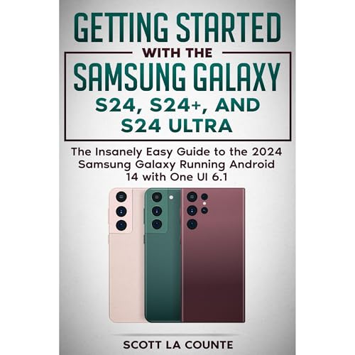 Getting Started with the Samsung Galaxy S24, S24+, and S24 Ultra