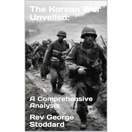 The Korean War Unveiled: