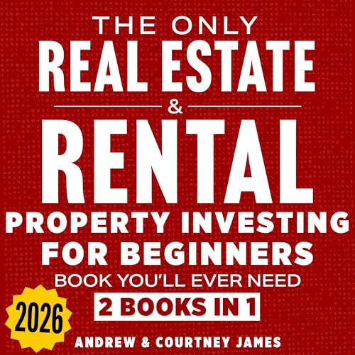 The Only Real Estate & Rental Property Investing for Beginners Book You'll Ever Need (2 in 1)