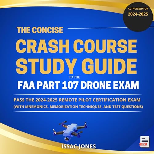 The Concise Crash Course to the FAA Part 107 Drone Exam by Issac Jones