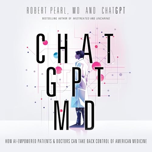ChatGPT, MD by Robert Pearl