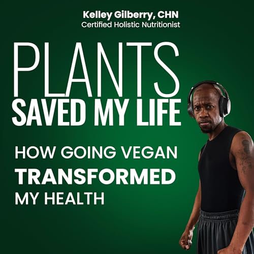 Plants Saved My Life by Kelley Gilberry