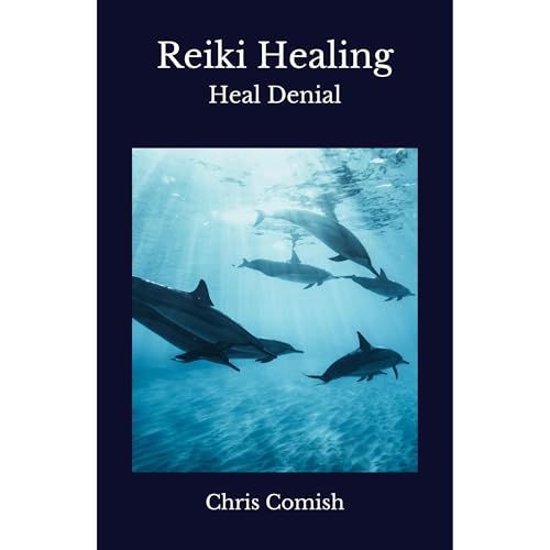 Reiki Healing | Heal Denial by Chris Comish