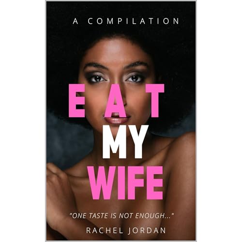 EAT MY WIFE: A COMPILATION