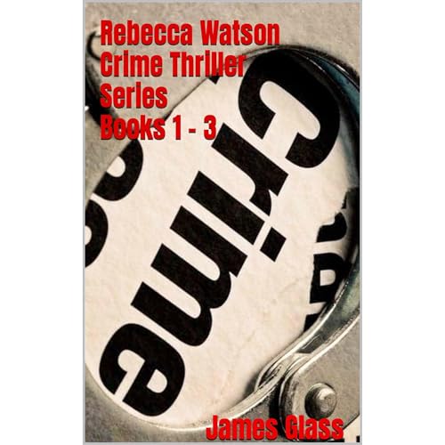 Rebecca Watson Crime Thriller Series Books 1 - 3