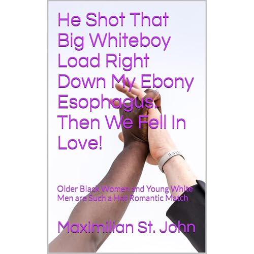 He Shot That Big Whiteboy Load Right Down My Ebony Esophagus. Then We Fell In Love!