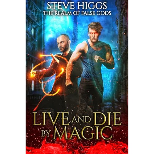 Live and Die by Magic by steve higgs