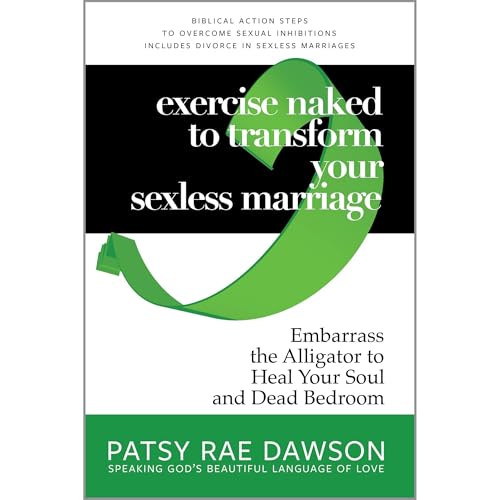 Exercise Naked to Transform Your Sexless Marriage by Patsy Rae Dawson