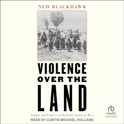 Violence over the Land by Ned Blackhawk