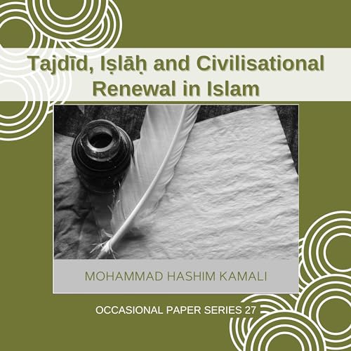 Tajdīd, Iṣlāḥ and Civilisational Renewal in Islam