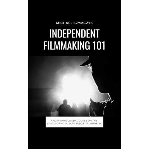 Independent Filmmaking 101