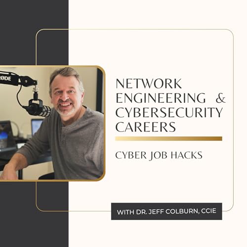 Network Engineering & Cybersecurity Careers – Cyber Job Hacks by Jeff Colburn | Network Engineering & Cybersecurity Career Coach