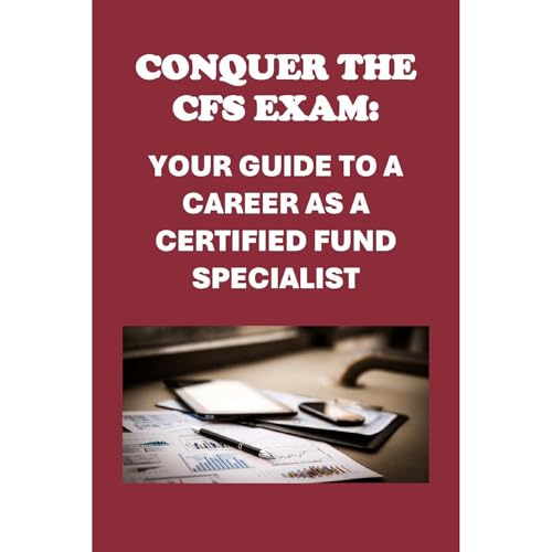 Conquer the CFS Exam: Your Guide to a Career as a Certified Fund Specialist by Philip Martin McCaulay