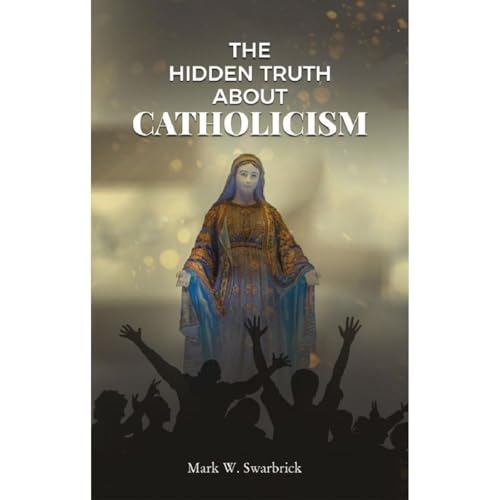 The Hidden Truth About Catholicism