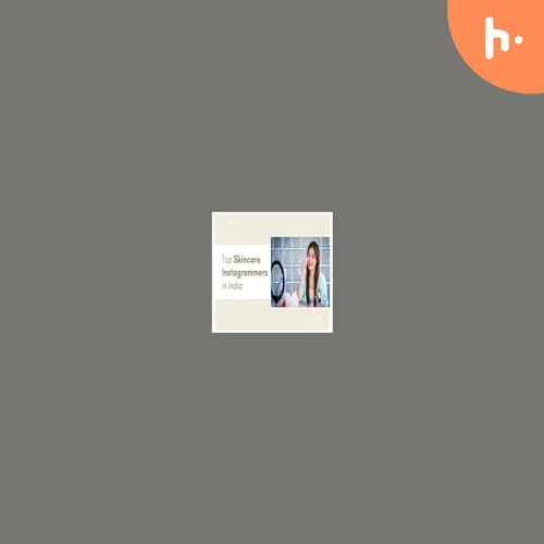 Top Skincare Influencers: Skincare Instagram Influencers in India (2024) by Marketing Insights