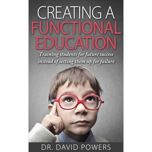 Creating a Functional Education by Dr. David Powers