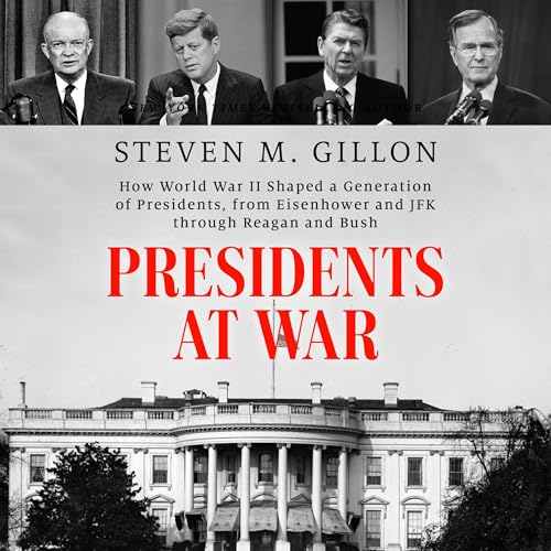 Presidents at War by Steven M. Gillon