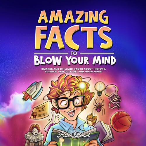 Amazing Facts to Blow Your Mind by Brice Brant