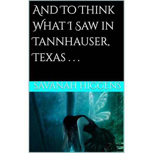 And To Think What I Saw in Tannhauser, Texas . . .