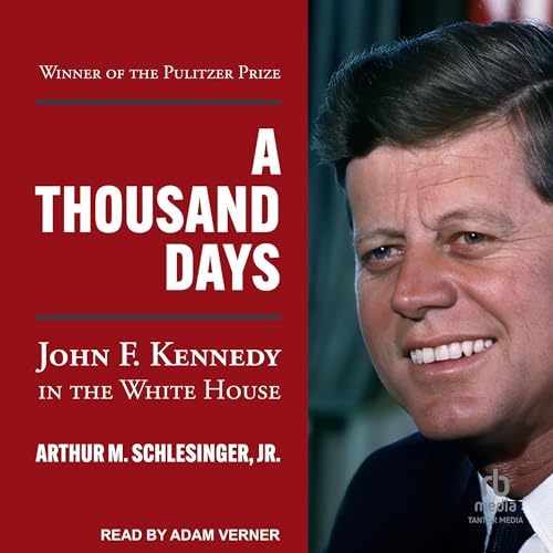 A Thousand Days by Arthur M. Schlesinger Jr.