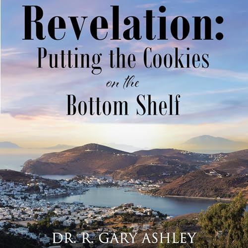 Revelation: Putting the Cookies on the Bottom Shelf