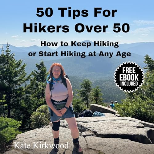 50 Tips for Hikers over 50 by Kate Kirkwood