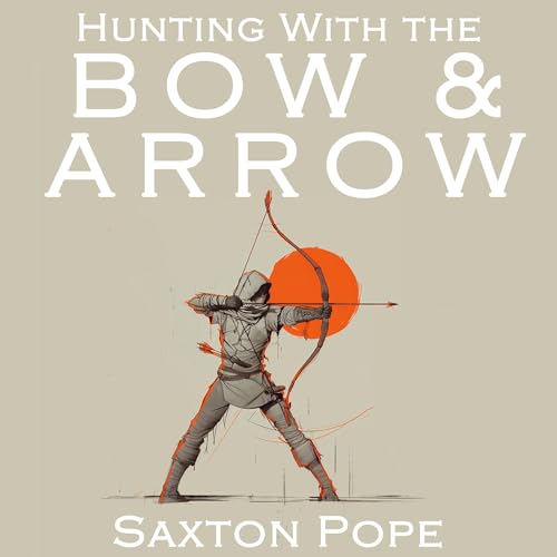 Hunting with the Bow and Arrow